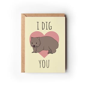 Punny Aussie Card - I Dig You | Wombat Card Anniversary Card | Valentine's Card | Greeting Card  | Recycled Card | Sustainable