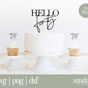 Kuchen Topper Kunst, Hello 40, Kuchen Topper, Geburtstag, Tortenfigur, Dxf, Png, Sofort Download, Hello Vierzig, Hello 40