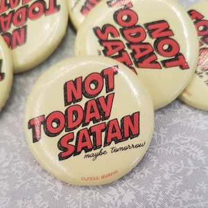 Not Today Satan Jacket Button | Maybe Tomorrow