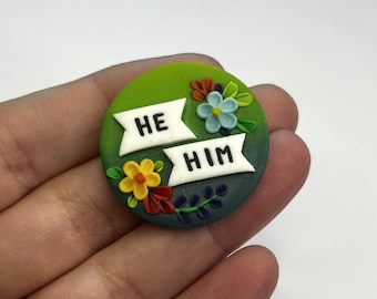 HE/HIM & Any Pronouns Pronoun Pins | LGBTQ Inclusive | Polymer Clay Jacket Button / Round Pendant
