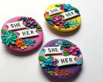 SHE/HER Pronoun Pins | LGBTQ Inclusive | Polymer Clay Jacket Button / Round Pendant