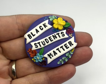 Black Students Matter Polymer Clay Brooch | Professor/Teacher Jacket Pin