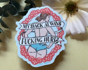 Vinyl Sticker: My Back Always Fucking Hurts