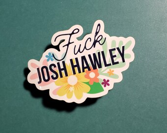 Fuck Josh Hawley Vinyl Sticker | Leftist Liberal Gift |  Missouri Senator