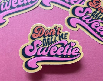 Don’t Call Me Sweetie | Feminist Waterbottle Vinyl Sticker