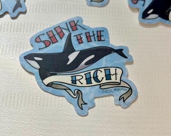 Sink the Rich illustrated Vinyl Sticker | Eat the Rich | Killer Whale