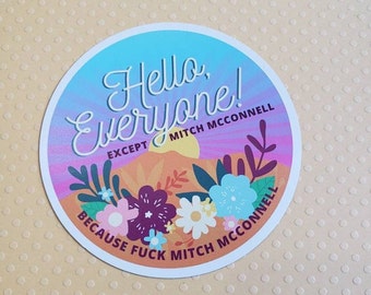 Magnet: Hello Everyone, Except Mitch McConnell (Because Fuck Mitch McConnell) Anti Republican/Protest Art