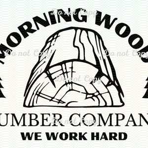 Morning Wood PNG & SVG, Lumber Company Svg, We Work Hard, Woods Svg, Forest, Camping Svg, Pine Tree, Outdoors Svg, Digital Download