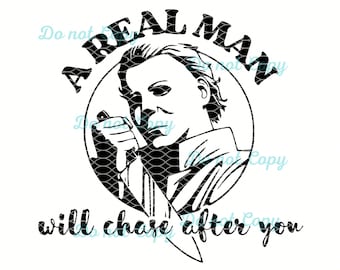Un hombre de verdad te perseguirá (SVG y PNG), Michael Myers (SVG), camiseta divertida de Halloween, pegatina aterradora de Halloween, película de terror (SVG), archivo digital