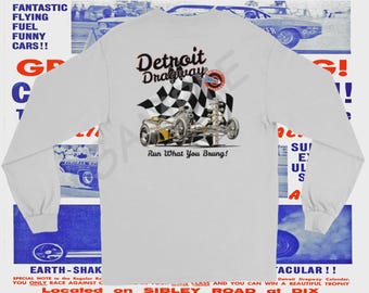 Detroit Dragway® Run What You Brung Dragster White Long Sleeve Shirt Image On BACK