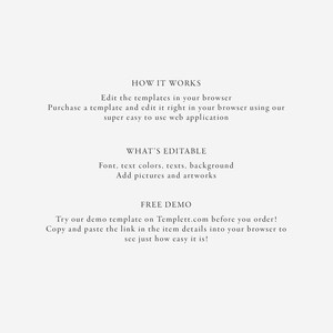 May include: Text on a white background explaining how to edit templates in a web browser. The text says "How it works", "Edit the templates in your browser", "Purchase a template and edit it right in your browser using our super easy to use web application", "What's Editable", "Font, text colours, texts, background", "Add pictures and artworks", "Free Demo", "Try our demo template on Templett.com before you order!", "Copy and paste the link in the item details into your browser to see just how easy it is!"