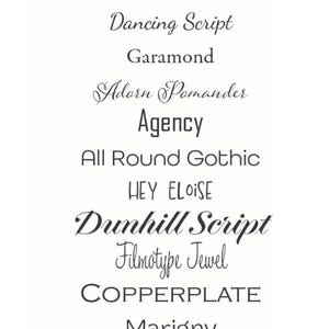 May include: A list of fonts, including Dancing Script, Garamond, Adorn Pomander, Agency, All Round Gothic, HEY ELOISE, Dunhill Script, Filmotype Jewel, COPPERPLATE, and Marigny.