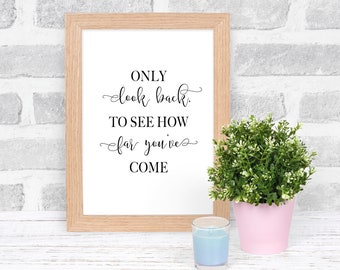Motivational quote print, positive quote, script font, only look back to see how far you've come print, wall art, wall decor, home decor