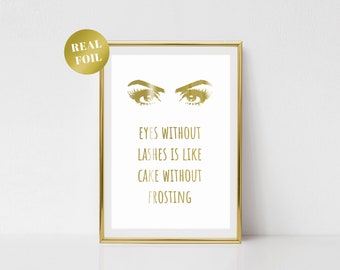 Eyelashes foil print, eyes without lashes is like cake without frosting, foiled, salon decor, beauty, silver, rose gold, eyelashes,