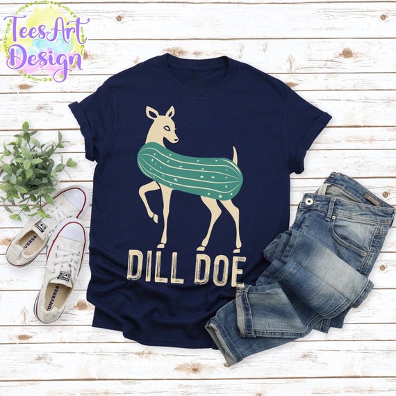 Dill Pickle Shirt Dill Doe Tee Funny Mens Shirts Pickle Etsy
