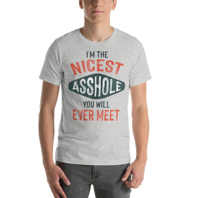 Asshole Shirt Cool Mens Shirt Crazy Shirt Sarcastic T Shirt Shirt For Asshole Nice Guy Gifts Rude Shirts Men Funny Shirt For Men