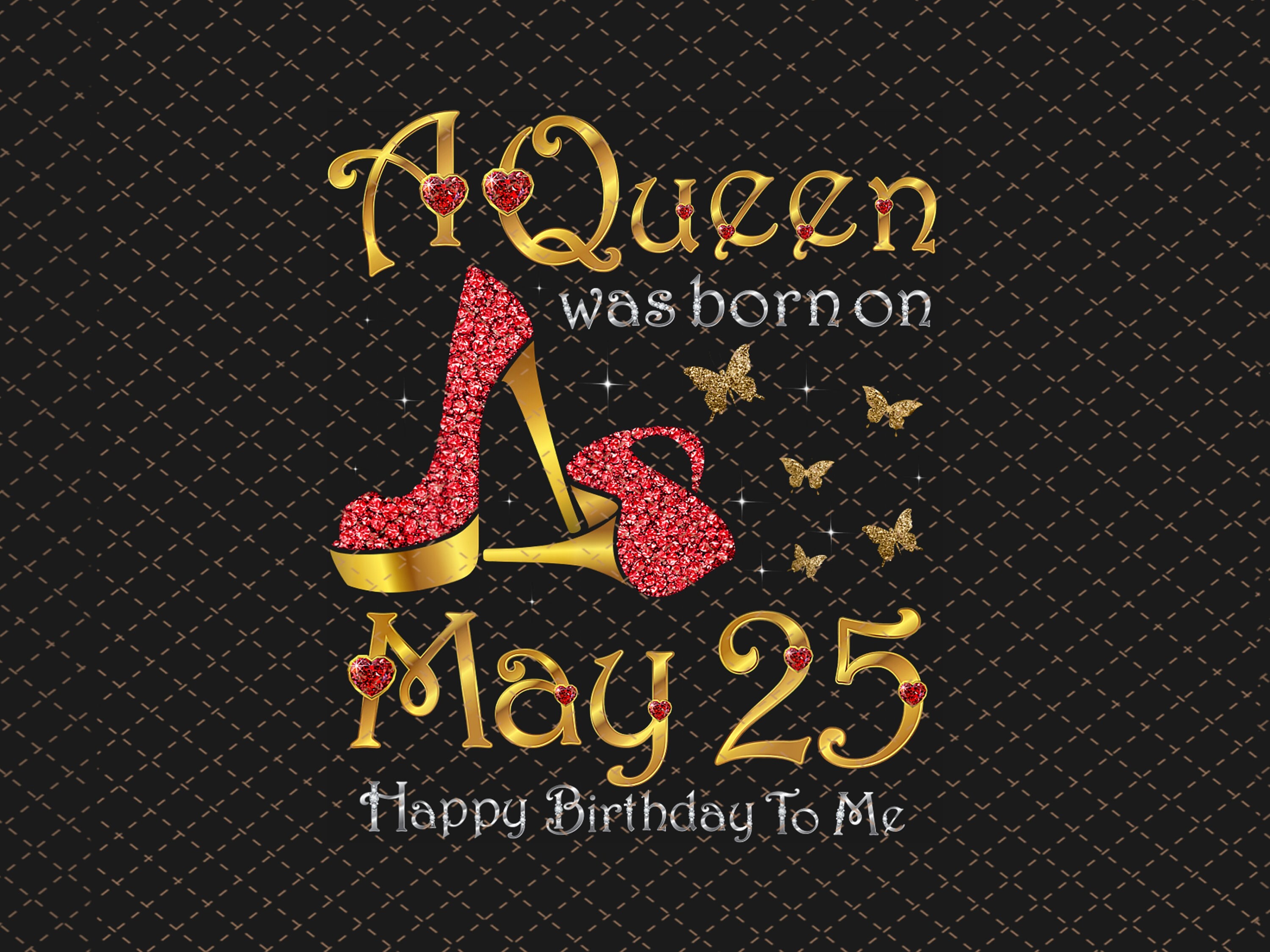 A Queen Was Born On May 25 25th May Birthday Png/Sublimation | Etsy