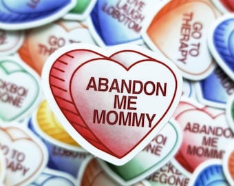 Abandon Me Mommy Sour Heart Sticker- Mean Conversation Candy Hearts Sticker, Funny Anti Valentines Day Sticker