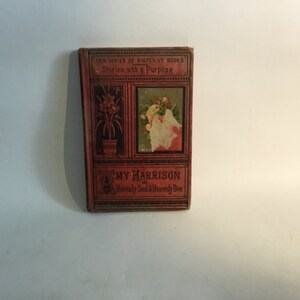 Antique 1881 Book “Amy Harrison Or Heavenly Seed & Heavenly Dew” Stories With A Purpose .