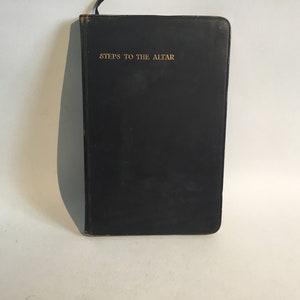 Antique Book “ Steps To The Altar” A Manual Of Devotions For The Blessed Eucharist C 1910