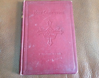 Antique Book Holy Communion by W.Walsham How,D.D. C 1905