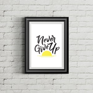 Printable Wall Art, Printable Art, Never Give Up, Never Give Up Print, Inspirational, Motivational
