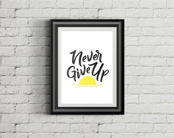 Printable Wall Art, Printable Art, Never Give Up, Never Give Up Print, Inspirational, Motivational