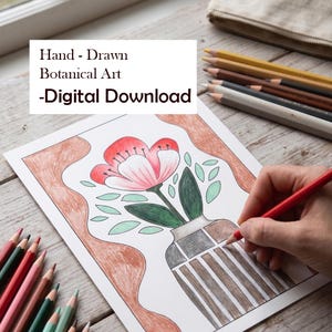 Könnte beinhalten: Handgezeichnete botanische Kunst mit einer rosa und roten Blume in einer Vase und grünen Blättern. Der Text "Hand-Drawn Botanical Art - Digital Download" ist enthalten. Farbstifte sind um das Kunstwerk herum angeordnet.