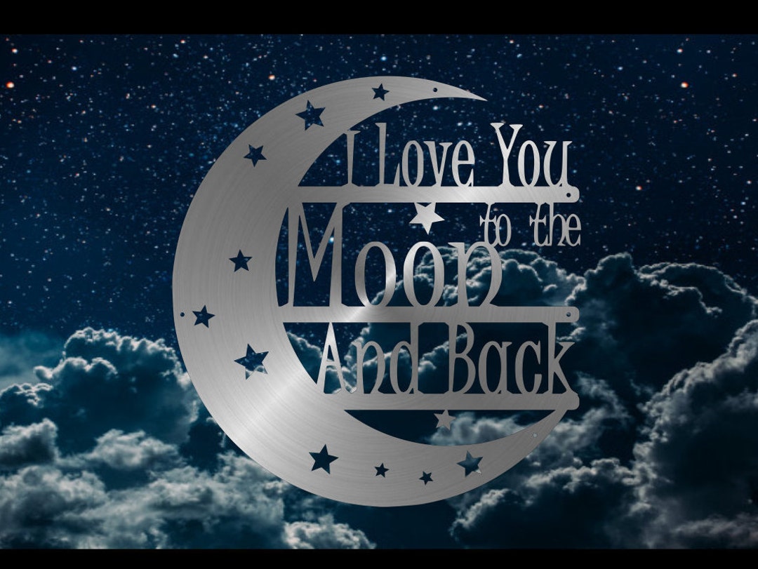 SVG File I LOVE YOU to the Moon and Back Plasma-laser-cricut - Etsy ...
