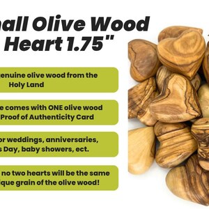 May include: A collection of small heart-shaped objects carved from olive wood, each featuring distinct brown grain patterns. The text reads: Small Olive Wood Heart 1.75", Handmade genuine olive wood from the Holy Land, Every purchase comes with ONE olive wood heart and a Proof of Authenticity Card, Perfect gift for weddings, anniversaries, Valentine's Day, baby showers, ect., Please note that no two hearts will be the same due to the unique grain of the olive wood!