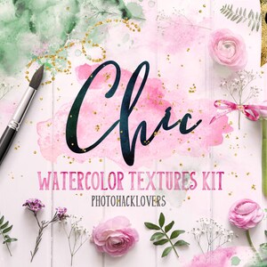 May include: A set of 600 watercolour textures in pink and green with gold glitter. The textures are arranged on a white wooden background with flowers and greenery. The text "Chic Watercolor Textures Kit" and "Photohacklovers" is visible.