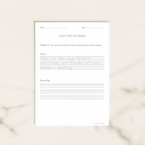 May include: A white educational worksheet titled Scripture Copywork with lines for name and date. It features Proverbs 1:8, a section to trace the text Hear, my son, your father's instruction, and forsake not your mother's teaching, and practice lines.