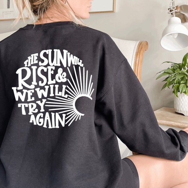 The Sun Will Rise and We Will Try Again Crewneck Sweatshirt