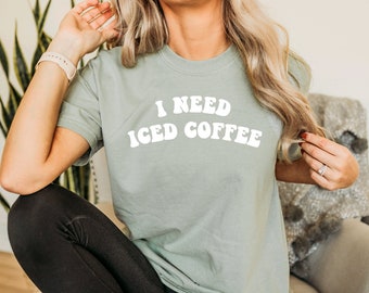 I Need Iced Coffee Tee