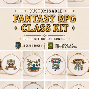 May include: A collection of cross-stitch patterns in wooden hoops, featuring fantasy RPG class designs like Warrior, Shaman, Rogue, and Ranger. The text reads "CUSTOMISABLE FANTASY RPG CLASS KIT". Includes 12 class badges.