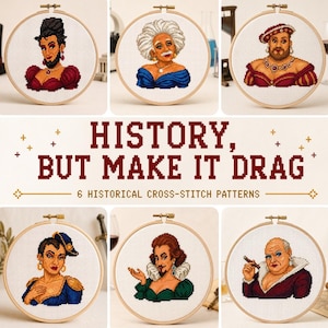May include: Six circular wooden embroidery hoops containing cross-stitch portraits of historical figures in drag. The text reads: HISTORY, BUT MAKE IT DRAG, 6 HISTORICAL CROSS-STITCH PATTERNS, MISS EMANCIPATION, RELATIVI TEA, HENRY THE SLAYTH, NAPOLEANA BONAPARTE, WILLIE SHAKESQUEER, WINNIE CHURCH-HEEL.