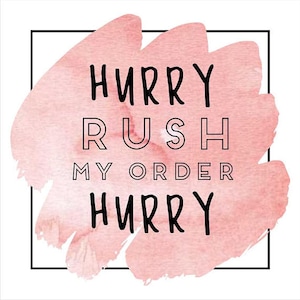 May include: A square graphic with a black border features the words "HURRY RUSH MY ORDER HURRY" in black text over a pink watercolour-style background. The text is arranged in a stacked format.