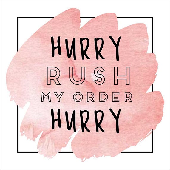 Hurry, rush my order! Much quicker processing time with this upgrade option. Ready for dispatch in about a week if you buy this option!