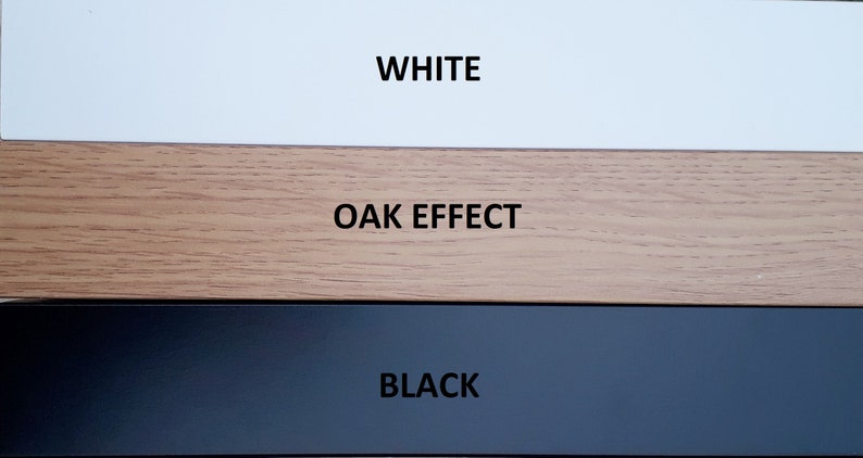 May include: Three color swatches showing different finishes: white, oak effect, and black.