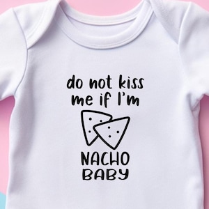 Don't Kiss Me If I'm Nacho Baby romper svg, digitale download gesneden bestanden Cricut silhouet
