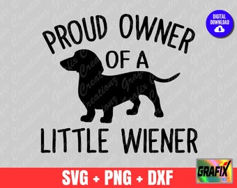 Proud Owner Of A Little Wiener svg, Weiner Dog Shirt svg, Funny Dachshund Design, svg, png, dxf, Silhouette, Cricut, Cut Files