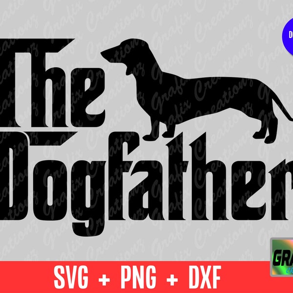 The Dogfather svg, Dachshund Shirt svg, Wiener Dog Mug svg, Silhouette Cameo, Cricut, Cut File