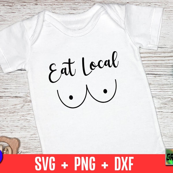 Eat Local svg, Cute Breastfeeding Onesie svg, Baby Body Suit cut file, Silhouette Cameo svg, Cricut svg