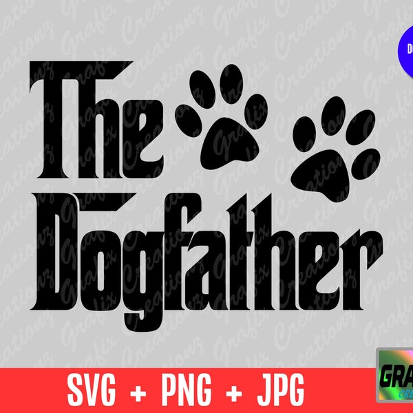 The Dogfather Svg, Dog Dad Svg, The Dog Father Svg, Silhouette Cameo, Cricut, Cut File