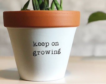 Keep on Growing planter, plant not included, back to school gift, Baby Shower Gift, New Job, Grow with Me, Indoor Plant Pot, retirement