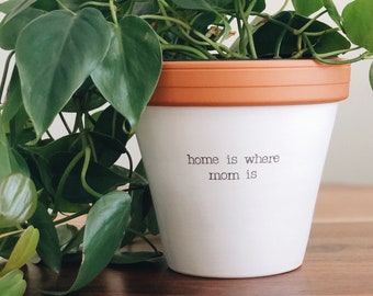 home is where mom is planter, plant not included, gift for new mom, cute gift for mom, mothers day present, mom birthday gift, gift for nana