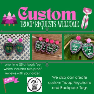 May include: Green and pink custom troop earrings with glitter accents. The earrings feature troop names and numbers. The image also includes the text "Custom Troop Requests Welcome" and mentions custom keychains and backpack tags.