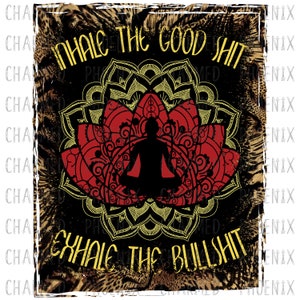 Inhale the Good Stuff Exhale the Bad Stuff-Mary Jane-Plant Based-PNG-JPEG-Sublimation-T Shirt-Printable-Vinyl