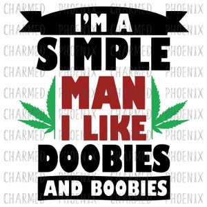 Simple Man-Doobies-Boobies-Stoner-Mary Jane-PNG-JPEG-Sublimation-T Shirt-Printable-Vinyl