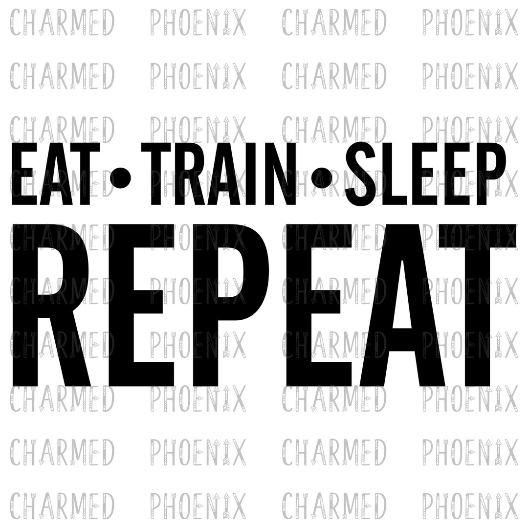 Eat Train Sleep Repeat SVG, Fitness PNG, Workout Decal (digital ...